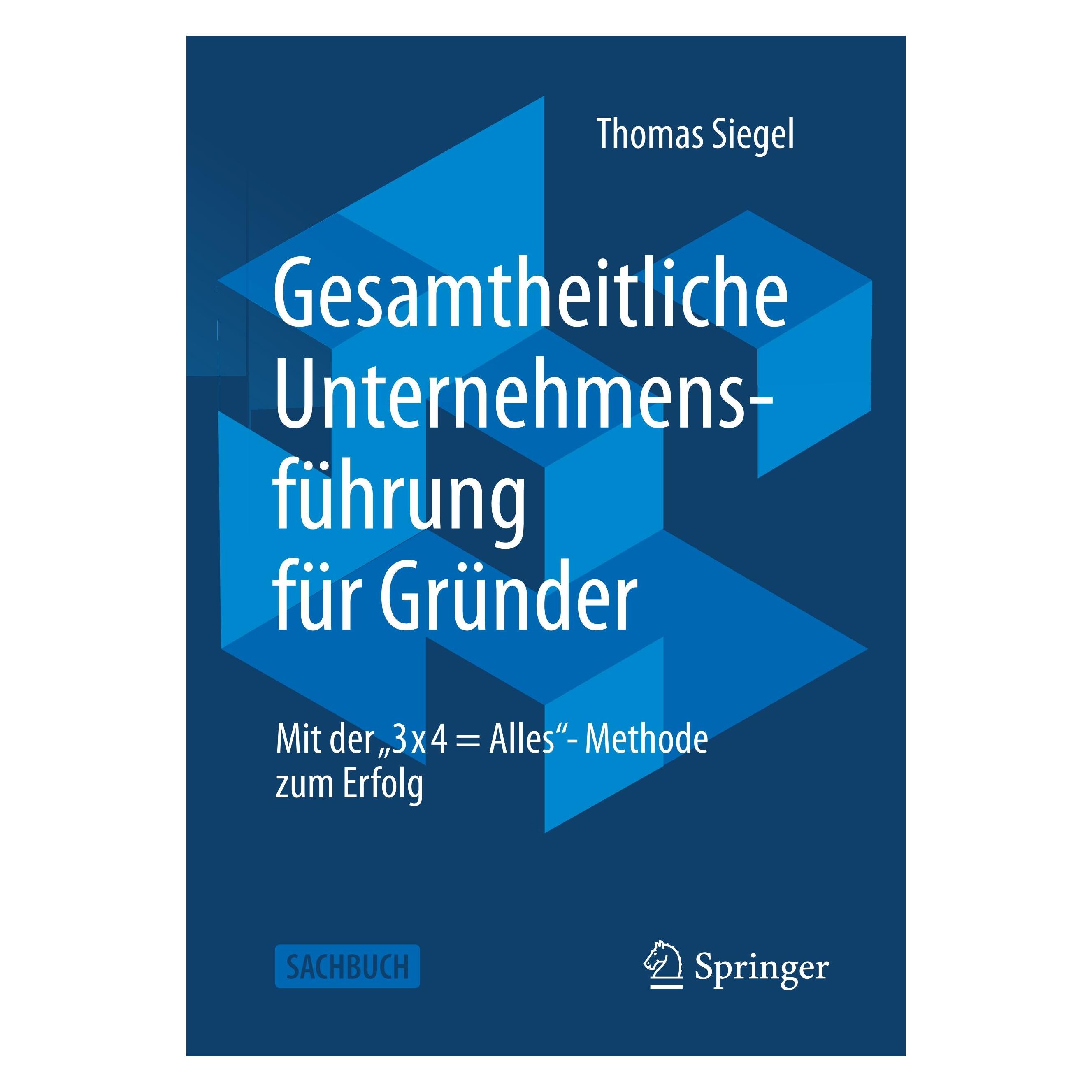 Springer Gesamtheitliche Unternehmensführung für Gründer (Deutsch, Softcover, Thomas Siegel) (32956943)