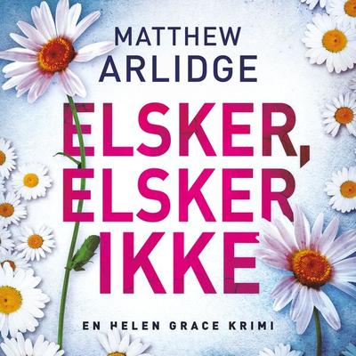 Elsker, elsker ikke - Matthew Arlidge, Audio, 9788771077377