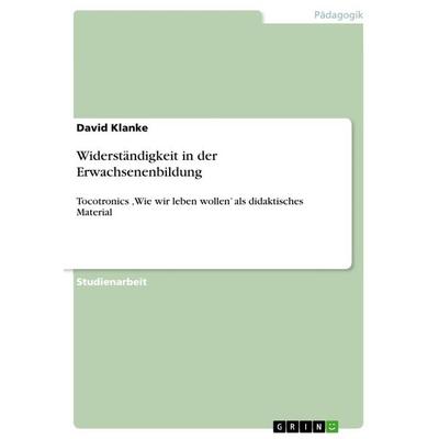 Widerständigkeit in der Erwachsenenbildung, Taschenbuch von David Klanke, GRIN, 978-3-656-65347-9