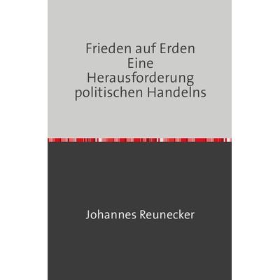 Frieden auf Erden, Taschenbuch von Johannes Reunecker, Epubli, 978-3-7584-8393-6