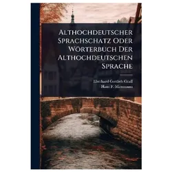 Althochdeutscher Sprachschatz Oder Wörterbuch Der Althochdeutschen Sprache, Schulbücher von Graff, Eberhard Gottlieb