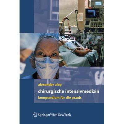 Chirurgische Intensivmedizin, Gebundene Ausgabe von Alexander Aloy, Springer Wien, 978-3-211-29679-0