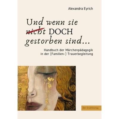 Und wenn sie doch gestorben sind..., Paperback von Alexandra Eyrich, Der Erzählverlag UG, 978-3-947831-50-0