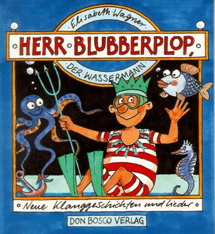 Elisabeth Wagner - Herr Blubberplop, der Wassermann. Neue Klanggeschichten und Lieder - Preis vom 10.10.2026 11:48:34 h