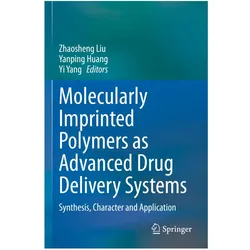 Molecularly Imprinted Polymers as Advanced Drug Delivery Systems, Fachbücher von Yi Yang, Zhaosheng Liu, Yanping Huang, Yi