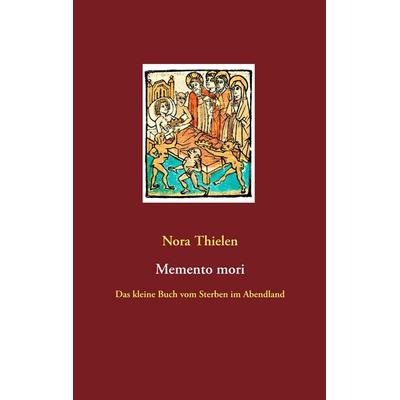 Memento mori, Taschenbuch von Nora Thielen, BoD – Books on Demand, 978-3-7494-7966-5