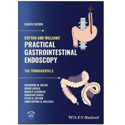 Cotton and Williams' Practical Gastrointestinal Endoscopy, Fachbücher von Catharine M. Walsh, Brian P. Saunders, Peter B. Cotton, Christopher B. Williams, Jonathan Cohen