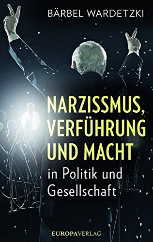Bärbel Wardetzki - Narzissmus, Verführung und Macht in Politik und Gesellschaft - Preis vom 18.10.2026 19:22:15 h
