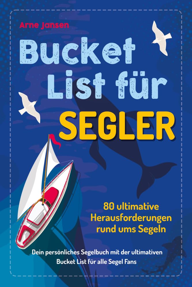 Arne Jansen - Bucket List für Segler: 80 ultimative Herausforderungen rund ums Segeln – Dein persönliches Segelbuch mit der ultimativen Bucket List für alle Segel-Fans - Preis vom 14.10.2026 23:07:16 h