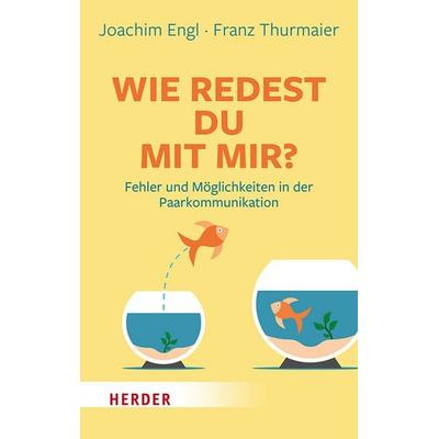 Wie redest Du mit mir?, Taschenbuch von Franz Thurmaier,Joachim Engl, Herder, 978-3-451-03633-0