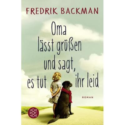 Oma lässt grüßen und sagt, es tut ihr leid, Taschenbuch von Fredrik Backman, Fischer Taschenbuch Verlag