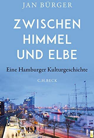 Jan Bürger - Zwischen Himmel und Elbe: Eine Hamburger Kulturgeschichte - Preis vom 02.10.2026 23:42:20 h