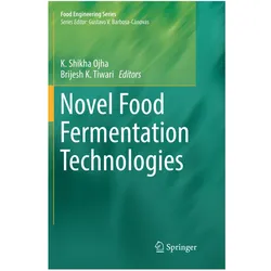 Novel Food Fermentation Technologies, Fachbücher von K. Shikha Ojha, Brijesh K. Tiwari, Shikha Ojha, K/K Tiwari