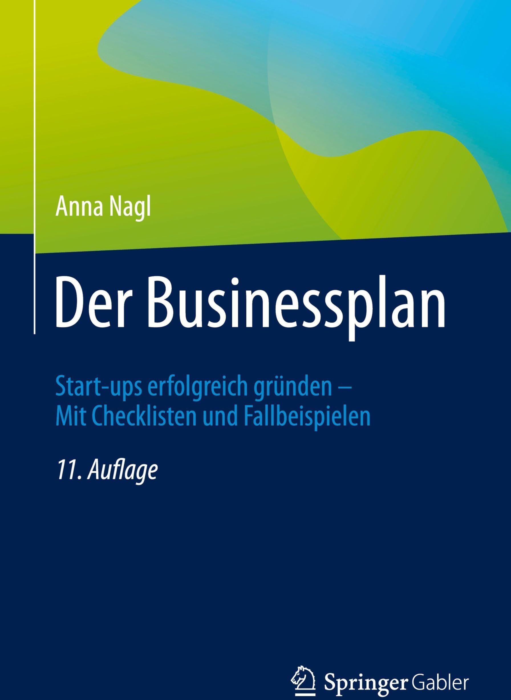 Anna Nagl - Der Businessplan: Start-ups erfolgreich gründen – Mit Checklisten und Fallbeispielen - Preis vom 30.09.2026 09:01:18 h