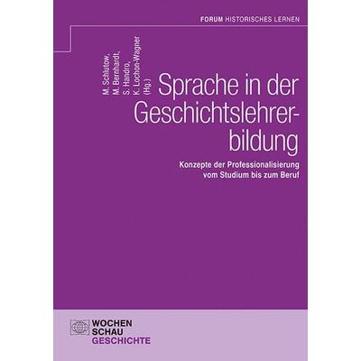 Sprache in der Geschichtslehrerbildung, Taschenbuch von , Wochenschau, 978-3-7344-1703-0