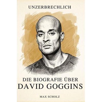 Die Biografie über David Goggins, Taschenbuch von Max Scholz, Elian, 978-3-696-40125-2
