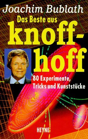 Joachim Bublath - Das Beste aus Knoff-hoff. 80 Experimente, Tricks und Kunststücke - Preis vom 17.10.2026 19:25:27 h