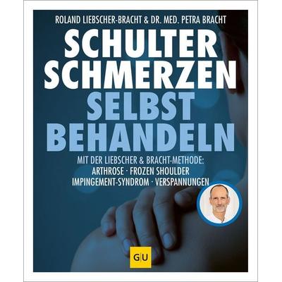 Schulter Schmerzen selbst behandeln, Taschenbuch von Roland Liebscher-Bracht,Petra Bracht, Gräfe und Unzer Verlag GmbH, 978-3-8338-9755-9