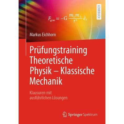 Prüfungstraining Theoretische Physik – Klassische Mechanik, Taschenbuch von Markus Eichhorn, Springer Berlin, 978-3-662-67754-4