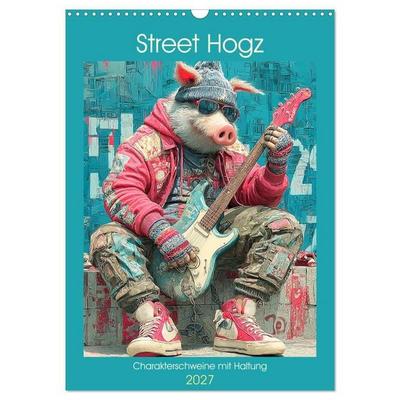 Street Hogz. Charakterschweine mit Haltung (Wandkalender 2027 DIN A3 hoch), CALVENDO Monatskalender