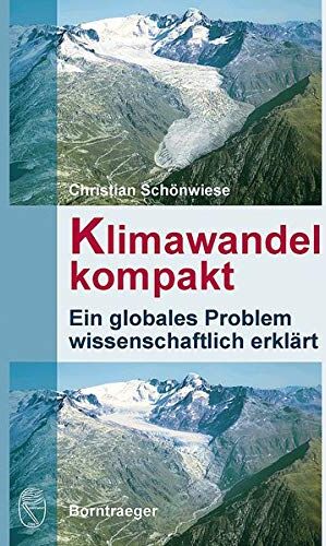 Christian Schönwiese - Klimawandel kompakt: Ein globales Problem wissenschaftlich erklärt - Preis vom 09.10.2026 07:28:09 h