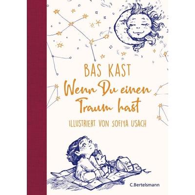 Wenn du einen Traum hast, Gebundene Ausgabe von Bas Kast, C.Bertelsmann, 978-3-570-10457-6