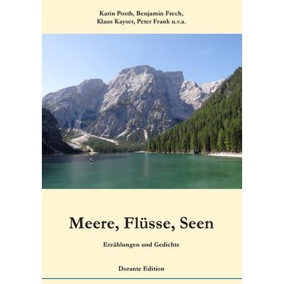 Meere, Flüsse, Seen. Erzählungen und Gedichte, Taschenbuch von Karin Posth,Benjamin Frech,Klaus Kayser,Peter Frank, BoD – Books on Demand,