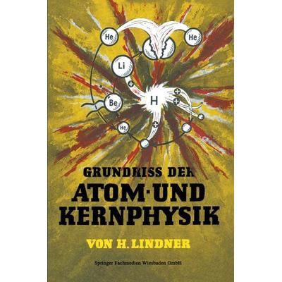 Grundriss der Atom- und Kernphysik, Taschenbuch von Helmut Lindner, Vieweg & Teubner, 978-3-528-04073-4
