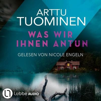 Was wir ihnen antun - River-Delta-Reihe, Teil 4 - Arttu Tuominen, Audio, 9783754015292