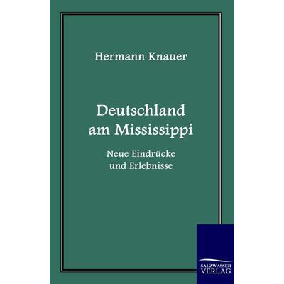 Deutschland am Mississippi, Taschenbuch von Hermann Knauer, Salzwasser, 978-3-86195-534-4