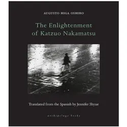 The Enlightenment of Katzuo Nakamatsu, Belletristik von Augusto Higa Oshiro, Jennifer Shyue