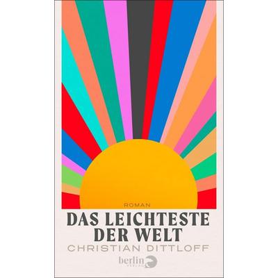 Das Leichteste der Welt, Gebundene Ausgabe von Christian Dittloff, Berlin Verlag, 978-3-8270-1484-9