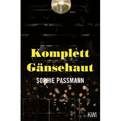 Komplett Gänsehaut, Taschenbuch von Sophie Passmann, Kiepenheuer & Witsch, 978-3-462-00402-1