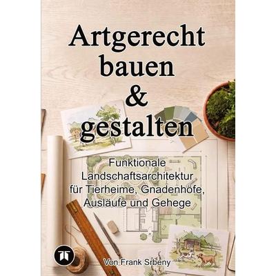 Artgerecht bauen & gestalten, Taschenbuch von Frank Srbeny, Tredition, 978-3-567-00711-8