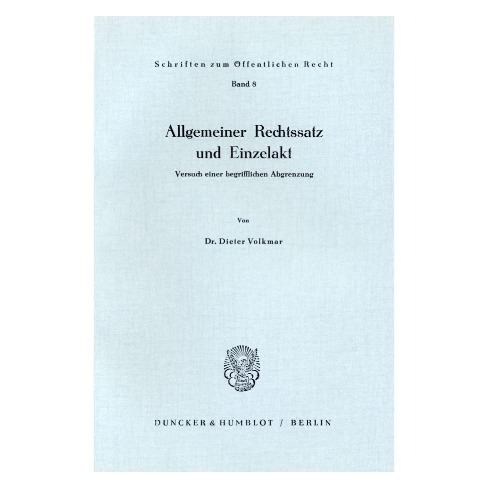 Duncker & Humblot Allgemeiner Rechtssatz und Einzelakt. (Deutsch, Softcover, Dieter Volkmar) (55343651)
