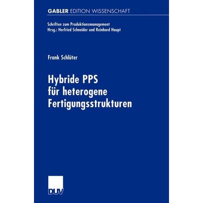 Hybride PPS für heterogene Fertigungsstrukturen, Taschenbuch von Frank Schlüter, Deutscher Universitätsverlag, 978-3-8244-7292-5