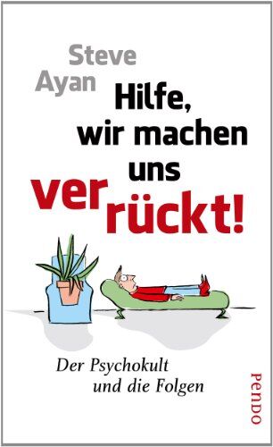 Steve Ayan - Hilfe, wir machen uns verrückt!: Der Psychokult und die Folgen - Preis vom 30.09.2026 22:30:23 h