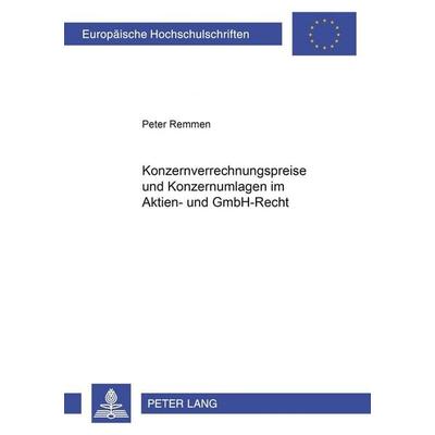 Konzernverrechnungspreise und Konzernumlagen im Aktien- und GmbH-Recht, Taschenbuch von Peter Remmen, Peter Lang GmbH, Internationaler Verlag der