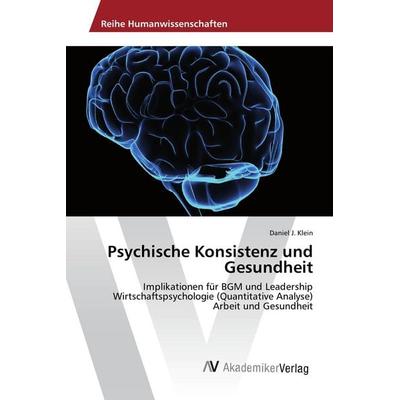 Psychische Konsistenz und Gesundheit, Taschenbuch von Daniel J. Klein, AV Akademikerverlag, 978-620-2-20693-8