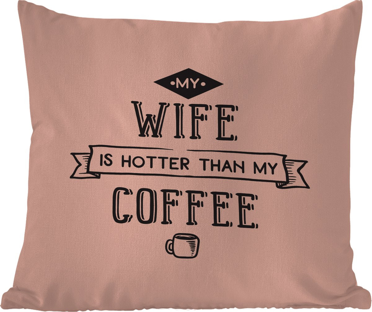 Weerbestendig tuinkussen Liefde My wife is hotter than my coffee 40 x 40 cm