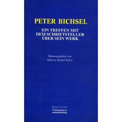 Peter Bichsel : ein Treffen mit dem Schriftsteller über sein Werk, Taschenbuch von Ofelia Martí Peña, Ediciones Universidad de Salamanca,