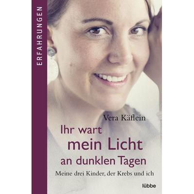 Ihr wart mein Licht an dunklen Tagen, Taschenbuch von Vera Käflein, Lübbe