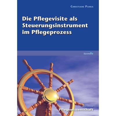 Die Pflegevisite als Steuerungsinstrument im Pflegeprozess, Taschenbuch von Christiane Panka, BoD - Books on Demand, 978-3-9815325-4-8