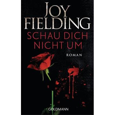 Schau dich nicht um, Taschenbuch von Joy Fielding, Goldmann