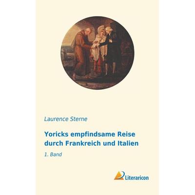 Yoricks empfindsame Reise durch Frankreich und Italien, Taschenbuch von Laurence Sterne, Literaricon, 978-3-95913-630-3