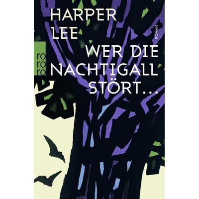 Wer die Nachtigall stört ..., Taschenbuch von Harper Lee, Rowohlt Taschenbuch