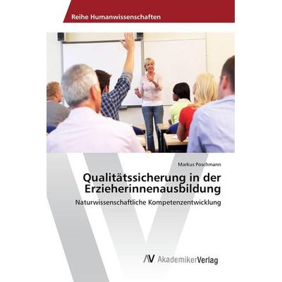 Qualitätssicherung in der Erzieherinnenausbildung, Taschenbuch von Markus Poschmann, AV Akademikerverlag, 978-3-639-88380-0