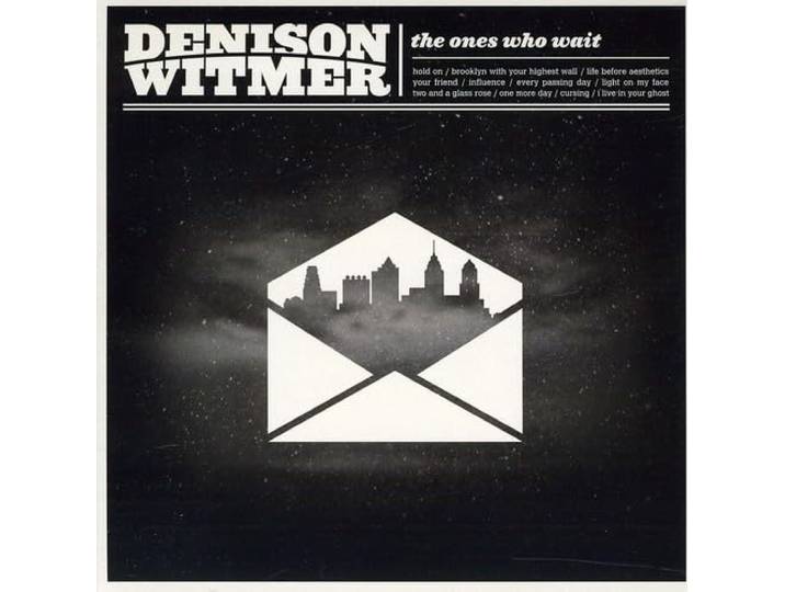 Denison Witmer - The Ones Who Wait