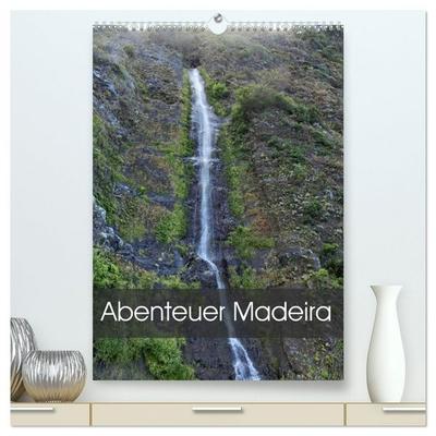 Abenteuer Madeira (hochwertiger Premium Wandkalender 2026 DIN A2 hoch), Kunstdruck in Hochglanz