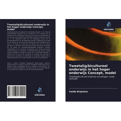 Tweetalig/bicultureel onderwijs in het hoger onderwijs Concept, model, Taschenbuch von Iraida Bryksina, Uitgeverij Onze Kennis, 978-620-3-57242-1